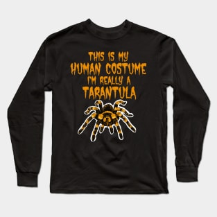 This is my Human Costume I'm Really a Tarantula Long Sleeve T-Shirt